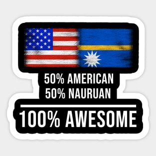 50% American 50% Nauruan 100% Awesome - Gift for Nauruan Heritage From Nauru Sticker